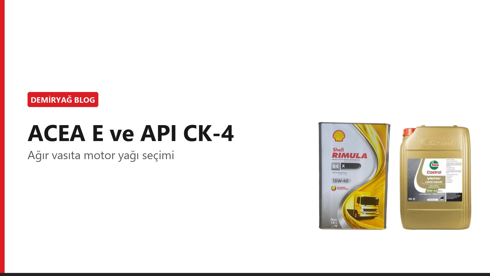 Ağır Vasıta Motor Yağı Seçimi: ACEA E Sınıfları ve API CK-4
