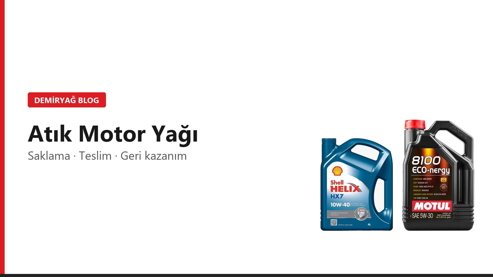 Atık Motor Yağı Bertarafı: Nasıl Saklanır, Nereye Teslim Edilir?