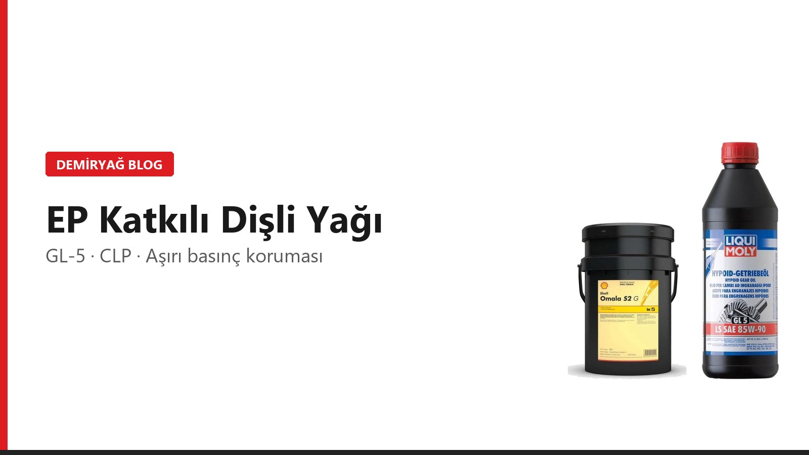 Dişli Yağında EP Katkısı Nedir? GL-5, CLP ve Doğru Kullanım
