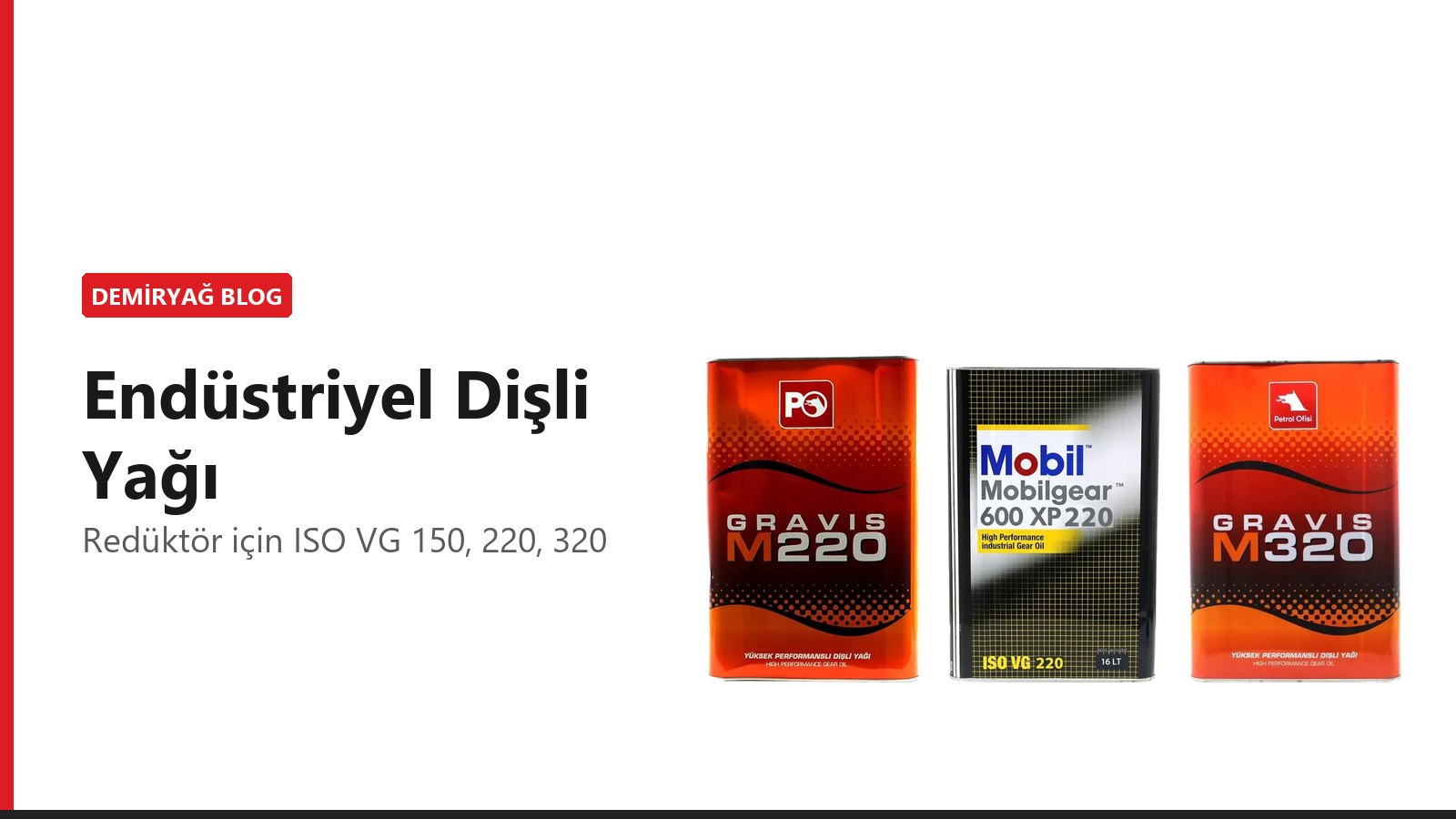 Endüstriyel Dişli Yağı Seçimi: Redüktörler İçin ISO VG 150, 220 ve 320
