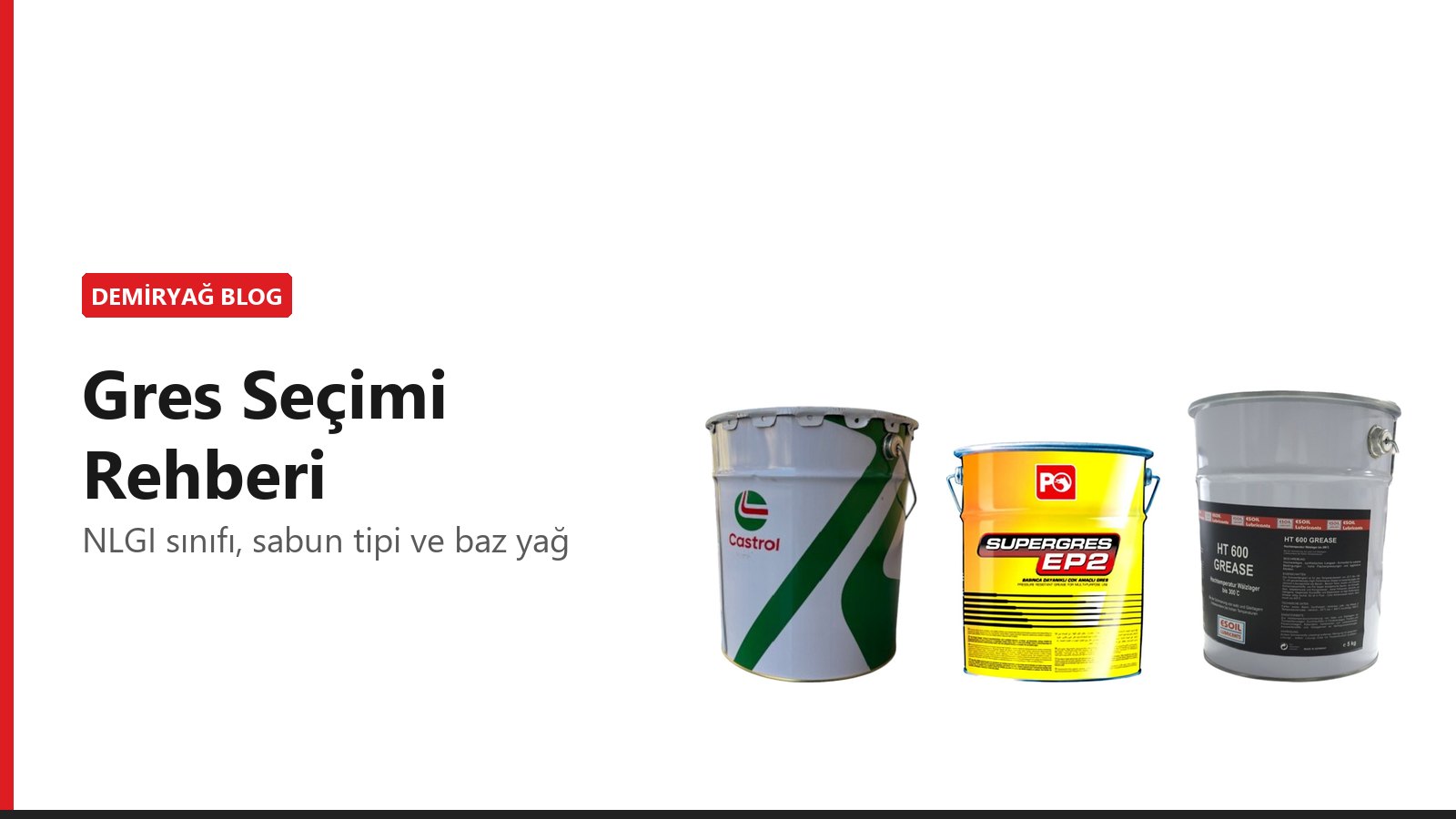 Gres Seçimi Rehberi: NLGI Sınıfı, Sabun Tipi ve Baz Yağ