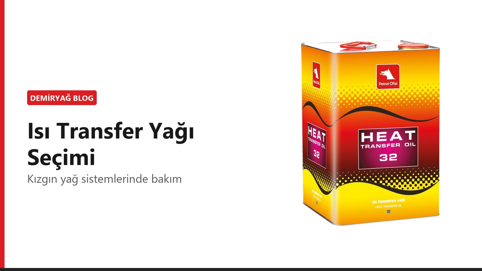 Isı Transfer Yağı (Kızgın Yağ) Seçimi ve Bakımı